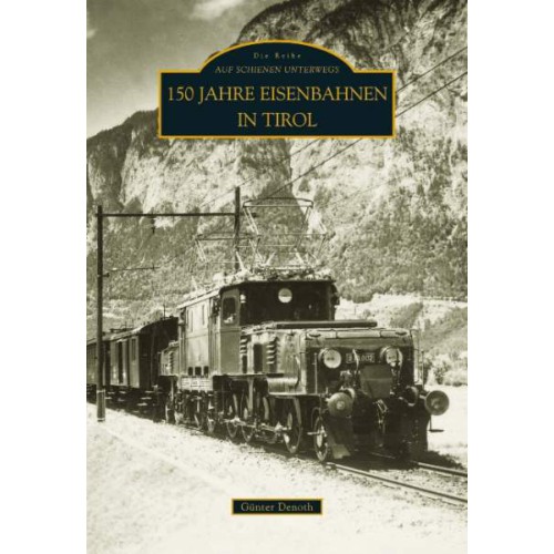 AKTION - 150 Jahre Eisenbahnen in Tirol AKTION - 150 Jahre Eisenbahnen in Tirol