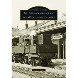 AKTION - Der Aspangbahnhof und die Wien-Saloniki-Bahn AKTION - Der Aspangbahnhof und die Wien-Saloniki-Bahn